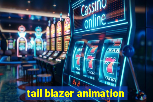 tail blazer animation